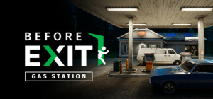 出口前：加油站|v3.1.3256|全DLC|容量7.47GB|官方中文|Before Exit: Gas Station
