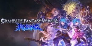 碧蓝幻想Versus：崛起|v2.50|全DLC|容量23.6GB|官方中文|Granblue Fantasy Versus: Rising