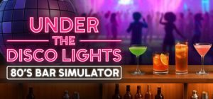 迪斯科灯光下：80年代酒吧模拟器|Build.22755603|容量941MB|官方中文|Under the Disco Lights - 80's Bar Simulator