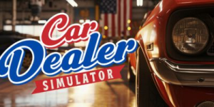 汽车经销商模拟器|v20260425|容量18GB|官方中文|Car Dealer Simulator