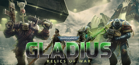 战锤40K：格雷迪厄斯遗迹之战|v1.17.2|全DLC|容量4.88GB|官方中文|Warhammer 40,000: Gladius - Relics of War