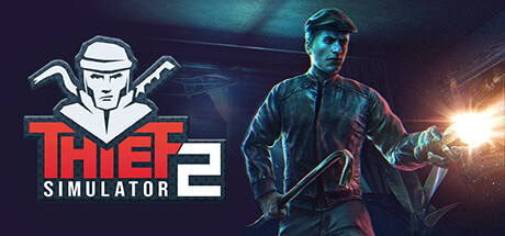 盗贼模拟器2|小偷模拟器2|v1.27c|容量13.9GB|官方中文|Thief Simulator 2