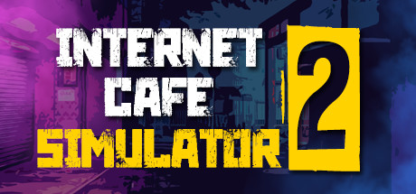 网吧模拟器2|v1.2.5|容量6.68GB|官方中文|Internet Cafe Simulator 2