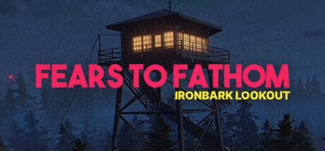 深思的恐惧：铁皮瞭望台|v1.6|容量3.28GB|官方中文|Fears to Fathom - Ironbark Lookout