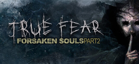 真实恐惧：被遗弃的灵魂2|Build.23093323|容量0.92GB|官方中文|True Fear: Forsaken Souls Part 2