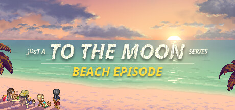 去月球系列海滩特别篇|v20250808|全DLC|容量978MB|官方中文|Just a To the Moon Series Beach Episode