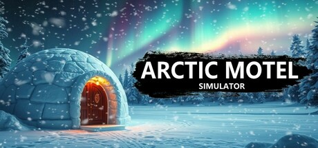 北极汽车旅馆模拟器|v3.0.2|容量18.6GB|官方中文|Arctic Motel Simulator