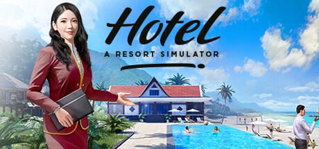 酒店：度假村模拟|v1.0.0|容量5.71GB|官方中文|Hotel: A Resort Simulator